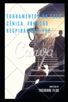 Fundamentos da fala cênica.: Fonação respiração e voz