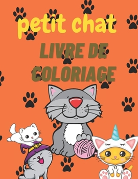 Paperback petit chat livre de coloriage: chat livre de coloriage incomparablement mignon [French] Book