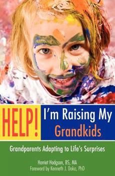 Paperback Help! I'm Raising My Grandkids: Grandparents Adapting to Life's Surprises Book