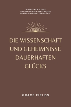 Paperback Die Wissenschaft und Geheimnisse dauerhaften Glücks [German] Book