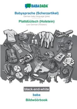 Paperback BABADADA black-and-white, Babysprache (Scherzartikel) - Plattdüütsch (Holstein), baba - Bildwöörbook: German baby language (joke) - Low German (Holste [German] Book