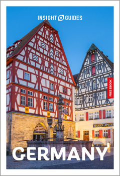 Insight Guides Germany: Travel Guide with eBook: 2027 Culture & Society Must-See Sights Stunning Photos Expert Advice Covers: Berlin, Munich, the Black Forest and More