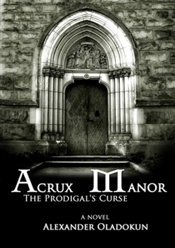 Paperback Acrux Manor: The Prodigal's Curse Book