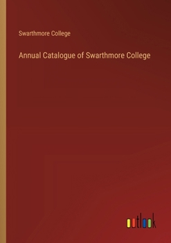 Paperback Annual Catalogue of Swarthmore College Book