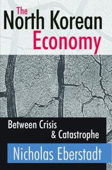 Hardcover The North Korean Economy: Between Crisis and Catastrophe Book