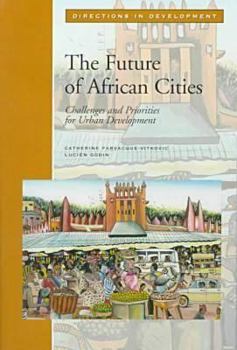 Paperback The Future of African Cities: Challenges and Priorities in Urban Development Book