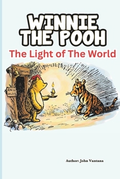 Winnie The Pooh: The Light of The World: An Easter Story (Honey Tree Tales)