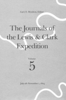 Hardcover The Journals of the Lewis and Clark Expedition, Volume 5: July 28-November 1, 1805 Book
