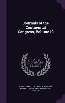 Hardcover Journals of the Continental Congress, Volume 19 Book