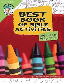 Paperback Best Book of Bible Activities: Pre-Kindergarten - Grade 1, 60 No-Fuss Things to Do Book