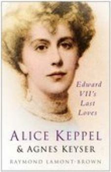 Paperback Alice Keppel & Agnes Keyser: Edward VII's Last Loves Book