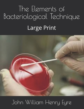 Paperback The Elements of Bacteriological Technique: Large Print Book