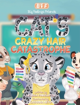Cat's Crazy Hair Catastrophe (The Big Feelings Friends)
