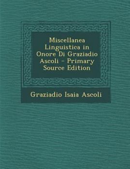 Paperback Miscellanea Linguistica in Onore Di Graziadio Ascoli [Italian] Book