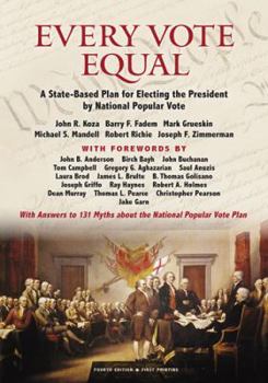 Perfect Paperback Every Vote Equal: A State-Based Plan for Electing the President by National Popular Vote Book