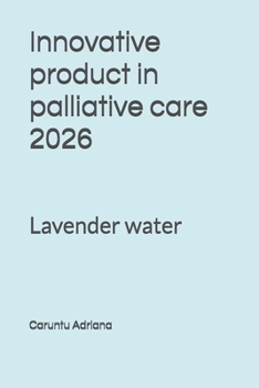 Paperback Innovative product in palliative care 2026: Lavender water Book