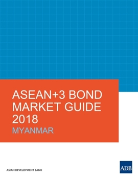 Paperback ASEAN+3 Bond Market Guide 2018: Myanmar Book