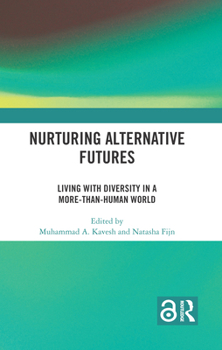 Hardcover Nurturing Alternative Futures: Living with Diversity in a More-Than-Human World Book