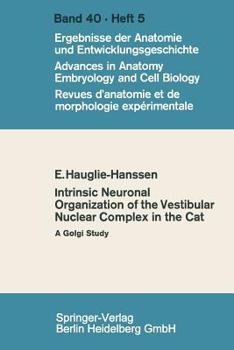 Paperback Intrinsic Neuronal Organization of the Vestibular Nuclear Complex in the Cat: A Golgi Study Book