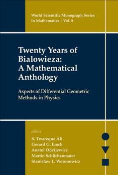 Hardcover Twenty Years of Bialowieza: A Mathematical Anthology: Aspects of Differential Geometric Methods in Physics Book