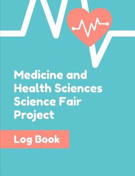 Paperback Medicine and Health Sciences Science Fair Project: Back To School Chemistry Laboratory STEM Notebook for Science Students Project Proposals, Research, Book