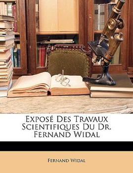 Paperback Expos? Des Travaux Scientifiques Du Dr. Fernand Widal [French] Book