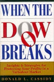 Hardcover When the Dow Breaks: Insights and Strategies for Protecting Your Profits in a Turbulent Market Book