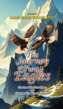 Hardcover The Journey Of Two Eagles: The One Who Flew Home and The One Who Was Left Behind Book