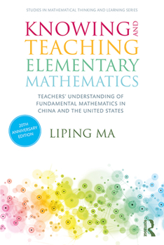 Paperback Knowing and Teaching Elementary Mathematics: Teachers' Understanding of Fundamental Mathematics in China and the United States Book