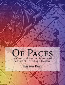 Paperback Of Paces: A Comprehensive System of Footwork for Stage Combat Book