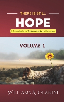 Paperback There is Still Hope (Volume 1): A Compilation of Redeeming Love Messages Book