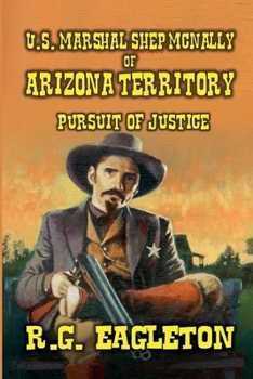 Paperback U.S. Marshal Shep McNally of Arizona Territory - Pursuit of Justice Book