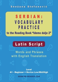 Paperback Serbian Vocabulary Practice to the Reading Book "Idemo dalje 2" - Latin Script: Words and Phrases With English Translation, Level A1 - Beginner = Novi Book
