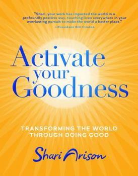 Hardcover Activate Your Goodness: Transforming the World Through Doing Good Book