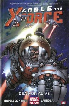 Cable and X-Force, Volume 2: Dead or Alive - Book #2 of the Cable and X-Force Collected Editions