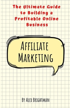 Paperback Affiliate Marketing: The Ultimate Guide to Building a Profitable Online Business Book