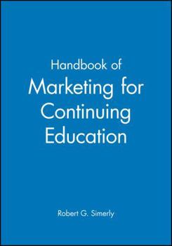Handbook of Marketing for Continuing Education (Jossey Bass Higher and Adult Education Series)