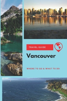 Paperback Vancouver Travel Guide: Where to Go & What to Do Book