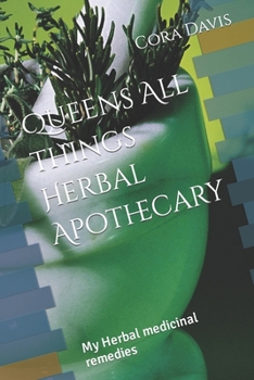Paperback Queens All things Herbal Apothecary: My Herbal Medicinal Remedies Book
