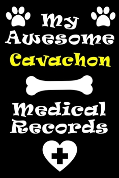 Paperback My Cavachon Medical Records Notebook / Journal 6x9 with 120 Pages Keepsake Dog log: for Cavachon lover Vaccinations, Vet Visits, Pertinent Info and Do Book