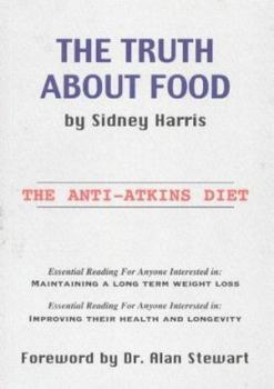 Paperback The Truth About Food : The Anti-Atkins Diet Book