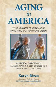 Paperback AGING in AMERICA: What you NEED TO KNOW about Navigating our Healthcare System Book