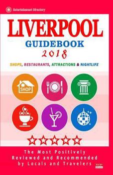 Paperback Liverpool Guidebook 2018: Shops, Restaurants, Entertainment and Nightlife in Liverpool, England (City Guidebook 2018) Book