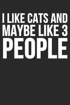 Paperback I Like Cats And Maybe Like 3 People: Blank Lined Notebook Journal Book