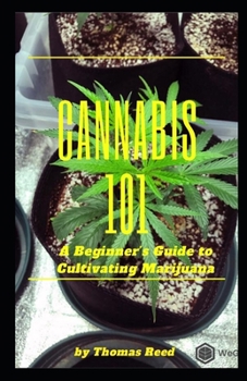 Paperback Cannabis 101: A Beginner's Guide to Cultivating Marijuana Book