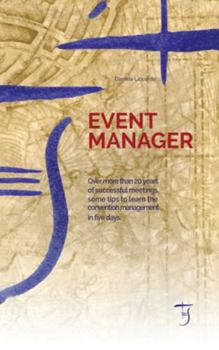 Hardcover Event Manager: Over more than 20 years of successful meetings, some tips to learn the convention management in five days. Book