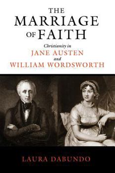 Hardcover The Marriage of Faith: Christianity in Jane Austen and William Wordsworth Book