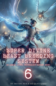 Super Divine Beast Breeding System: An Isekai LitRPG Progression Fantasy Novel