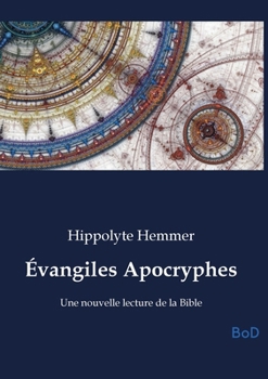 Paperback Évangiles Apocryphes: Une nouvelle lecture de la Bible [French] Book