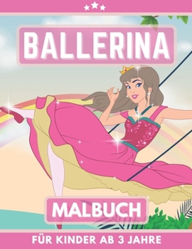 Paperback Ballerina Malbuch für Kinder Ab 3Jahre: Mein erstes Malbuch für Mädchen [German] Book